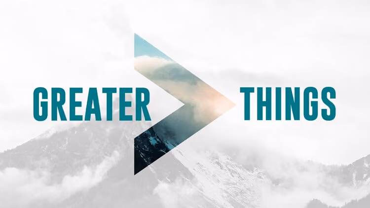 Greater Things