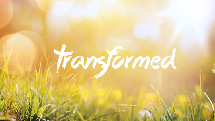 Transformed