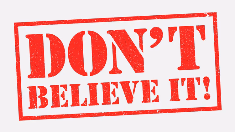 Don't Believe It!