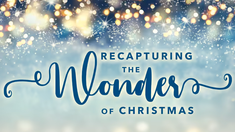 Recapturing the Wonder of Christmas