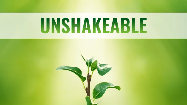 Unshakeable