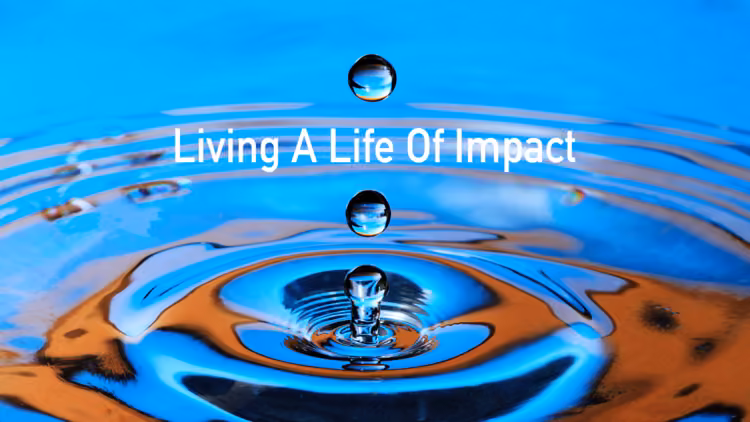 Living a Life of Impact