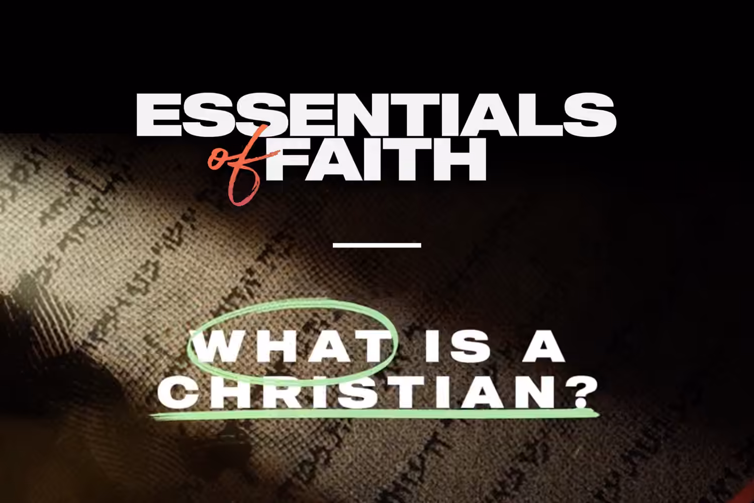 Essentials of Faith: What Is A Christian?