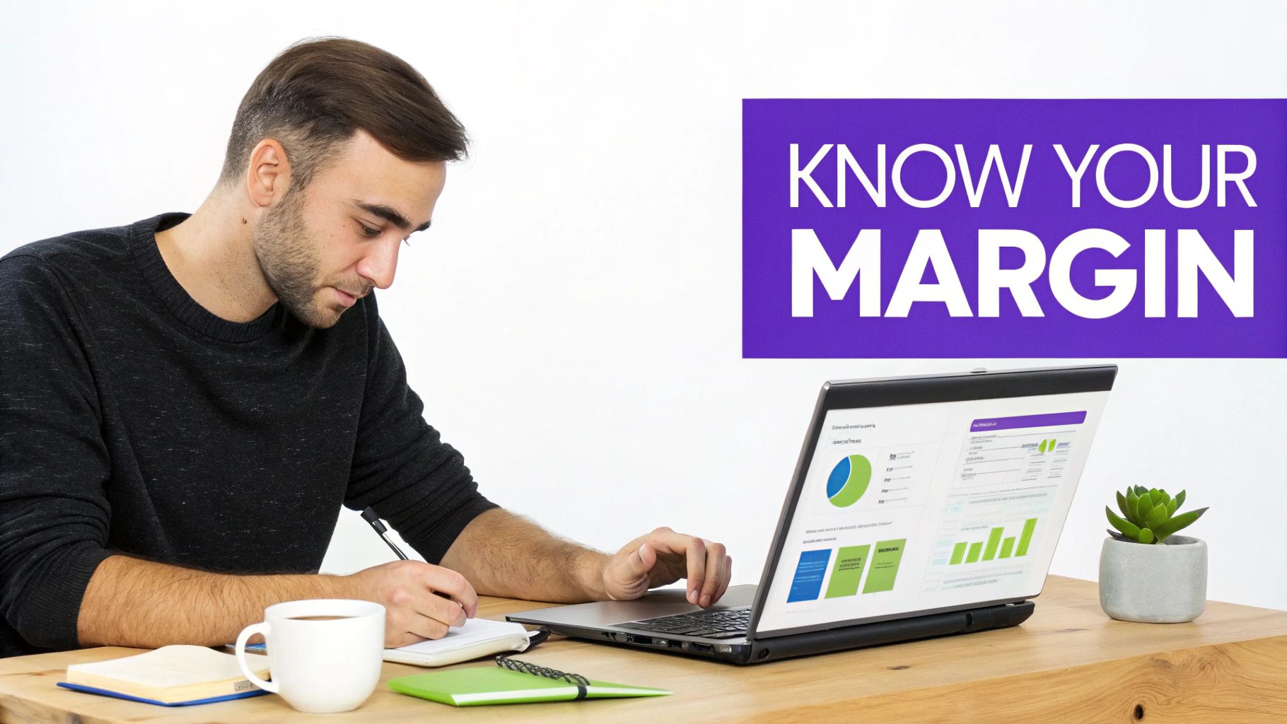 A man calculating profit margins at a desk with a laptop, charts, and a 'KNOW YOUR MARGIN' banner.