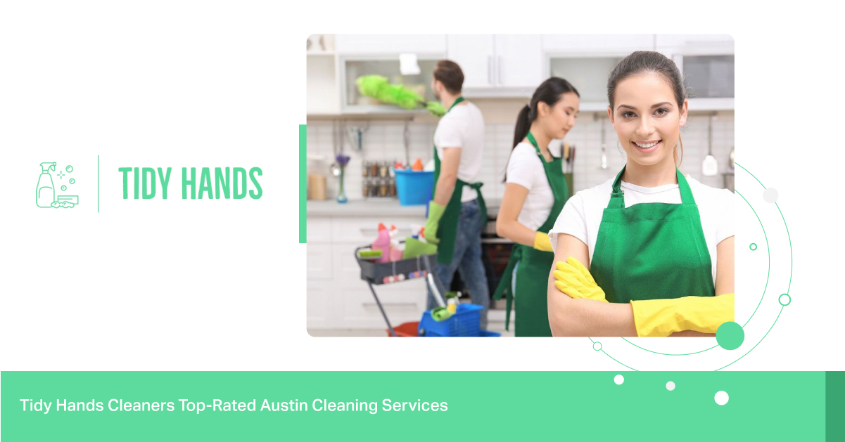 Top-Rated Cleaning Services Austin | Tidy Hands Cleaners