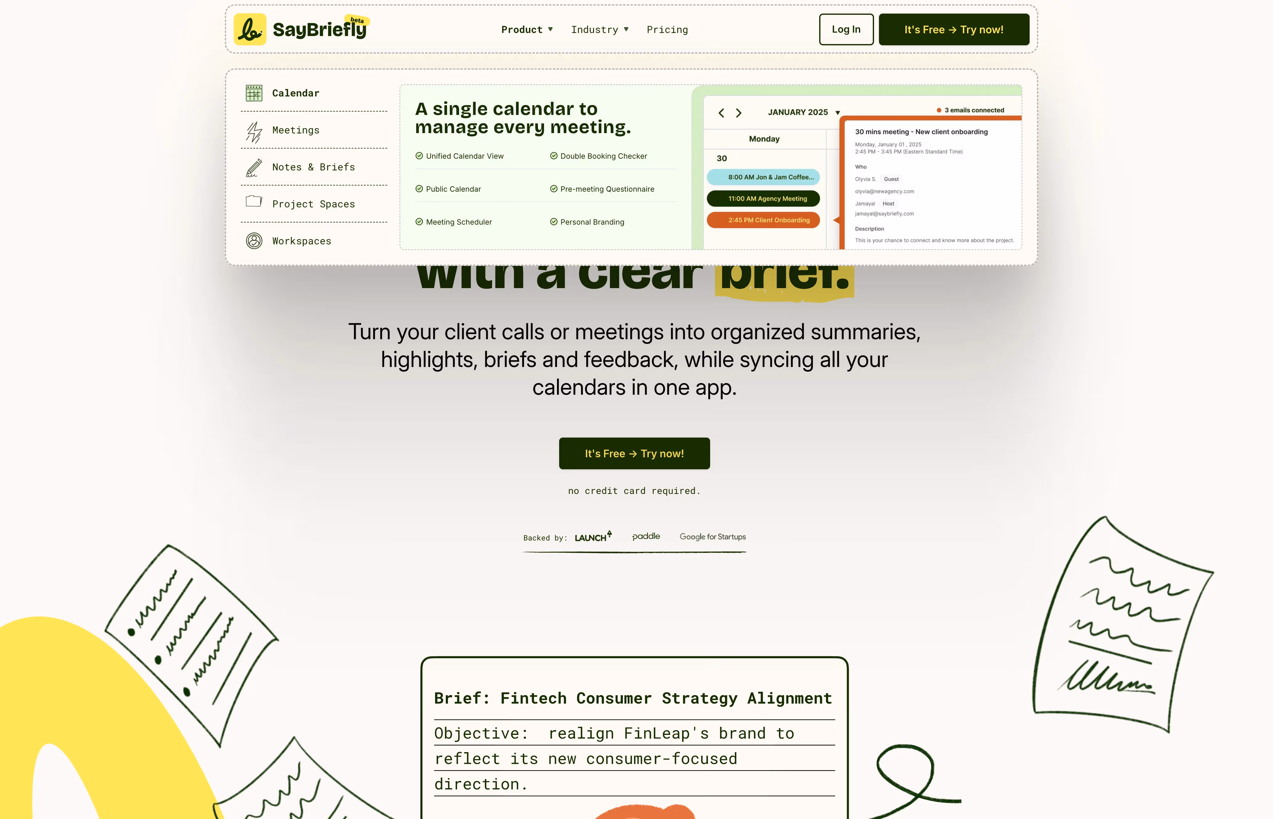 Turn your client calls or meetings into organized summaries, highlights, briefs and feedback, while syncing all your calendars in one app.