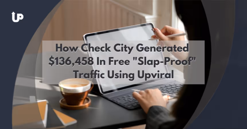 How Check City Generated $136,458 In Free “Slap-Proof” Traffic Using Upviral
