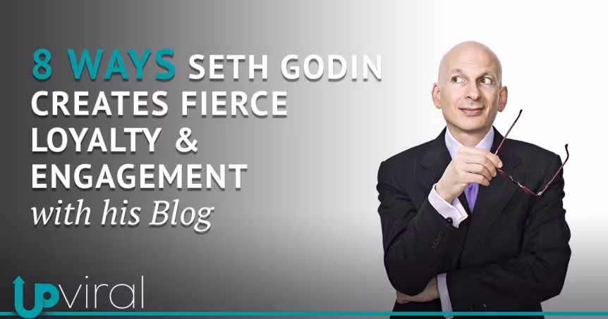 8 Ways Seth Godin Creates Fierce Loyalty and Engagement With His Blog
