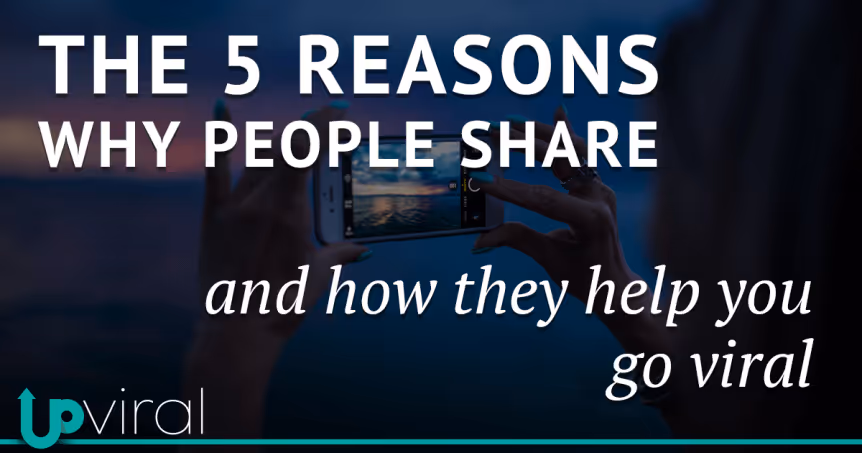 The 5 reasons why people share - and how they help you go viral