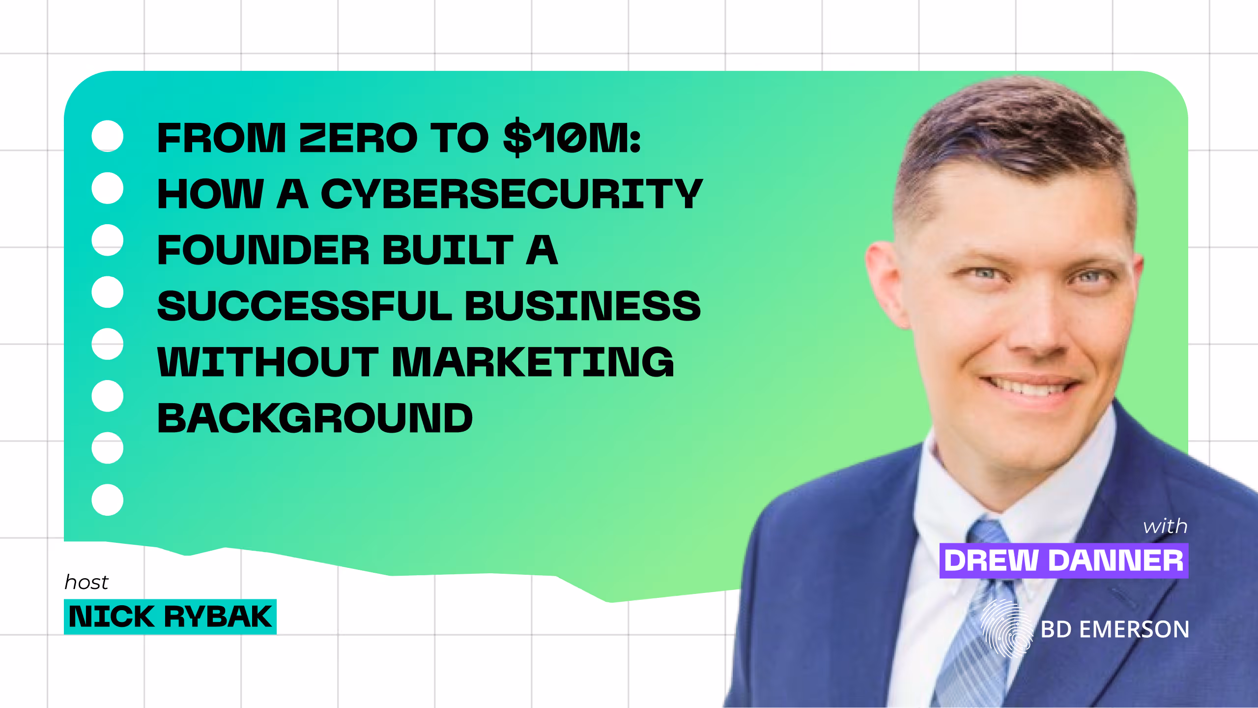 Watch our podcast, learn how cybersecurity founder Drew Danner scaled BD Emerson to $10M using trust-based marketing & SEO: no sales background, no cold outreach.