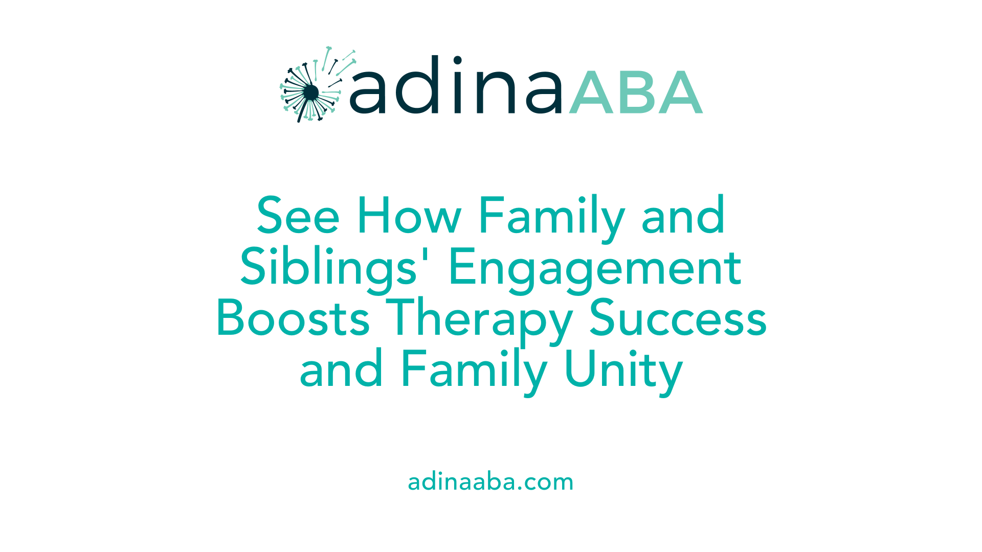 See How Family and Siblings' Engagement Boosts Therapy Success and Family Unity