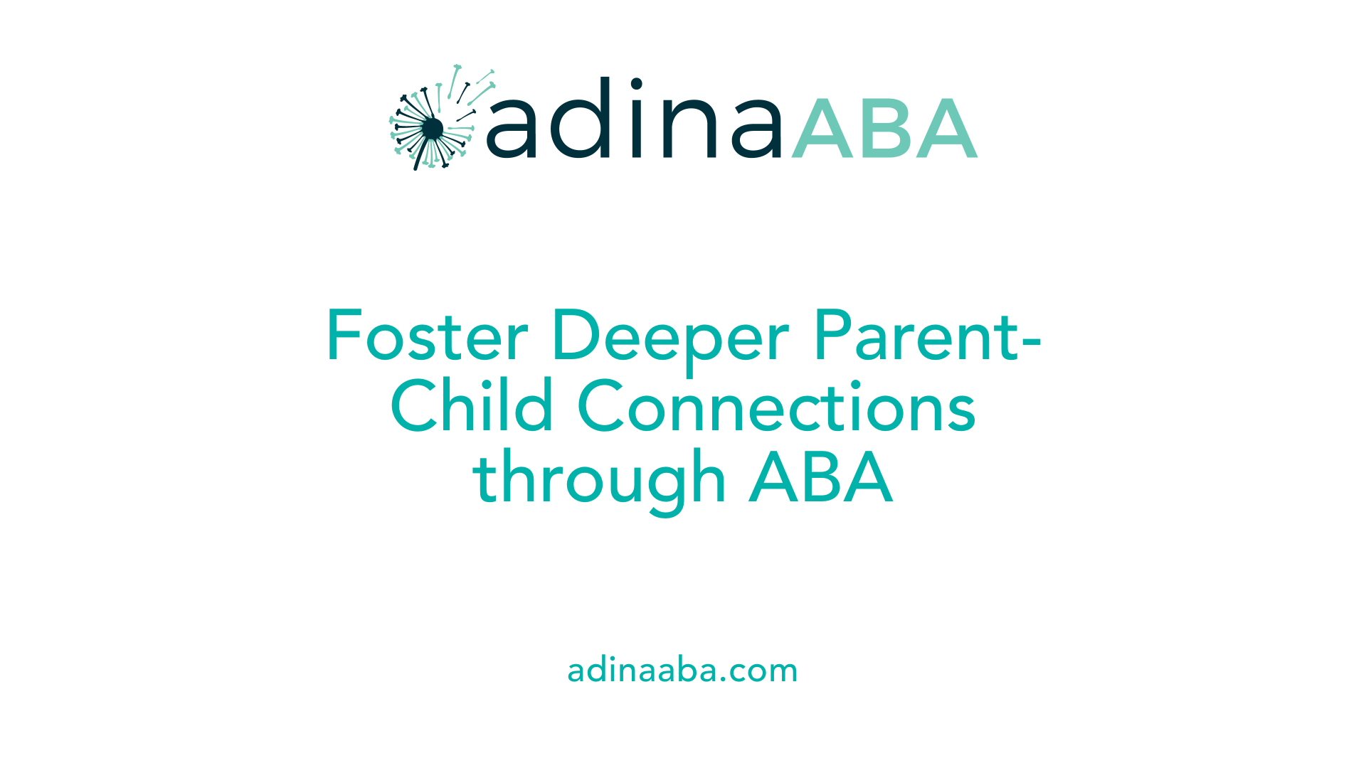 Foster Deeper Parent-Child Connections through ABA