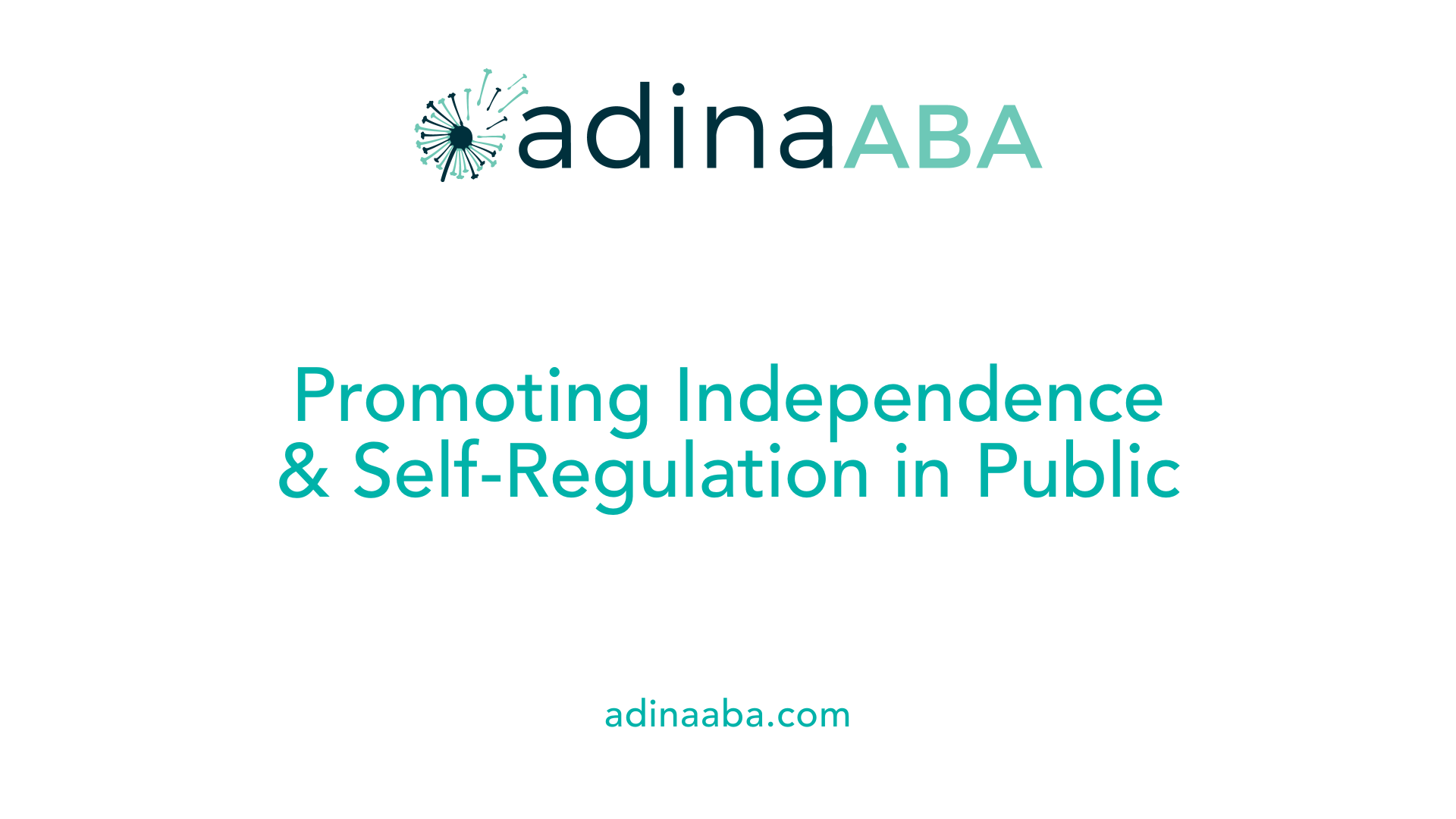 Promoting Independence &amp; Self-Regulation in Public
