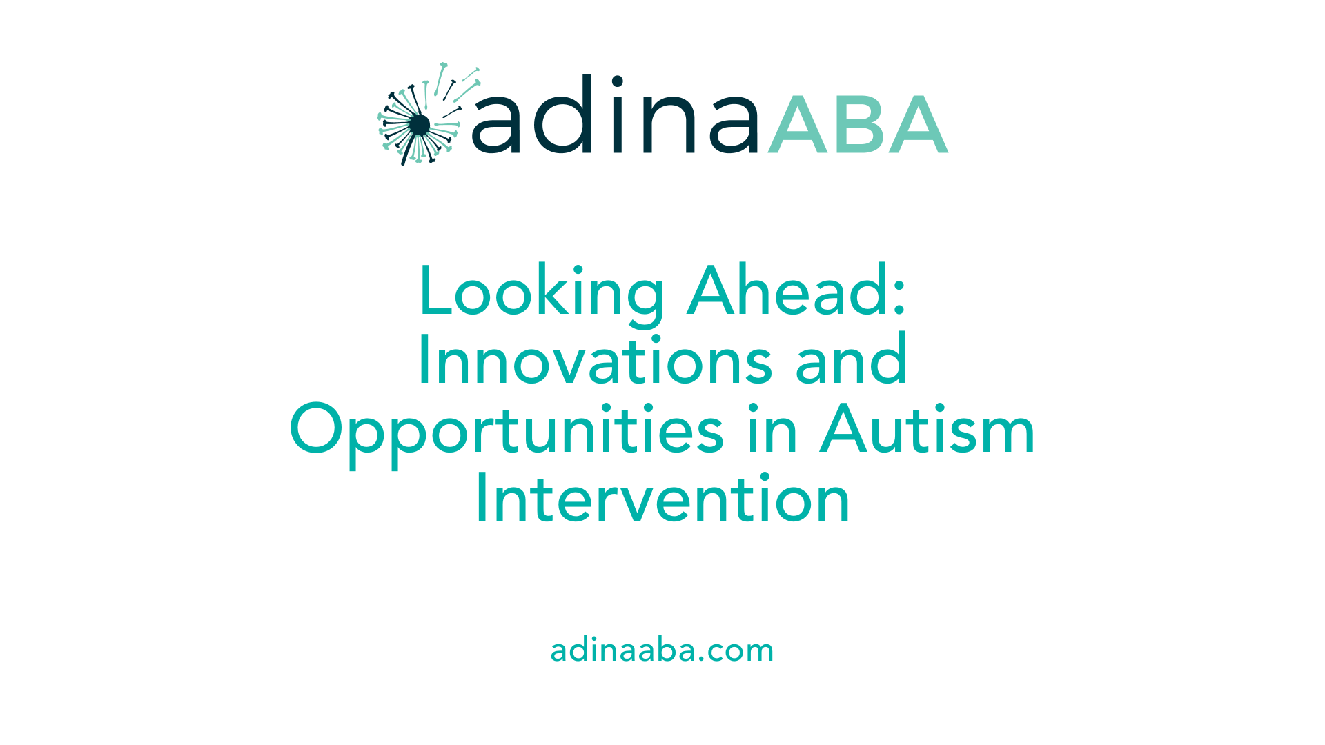 Looking Ahead: Innovations and Opportunities in Autism Intervention