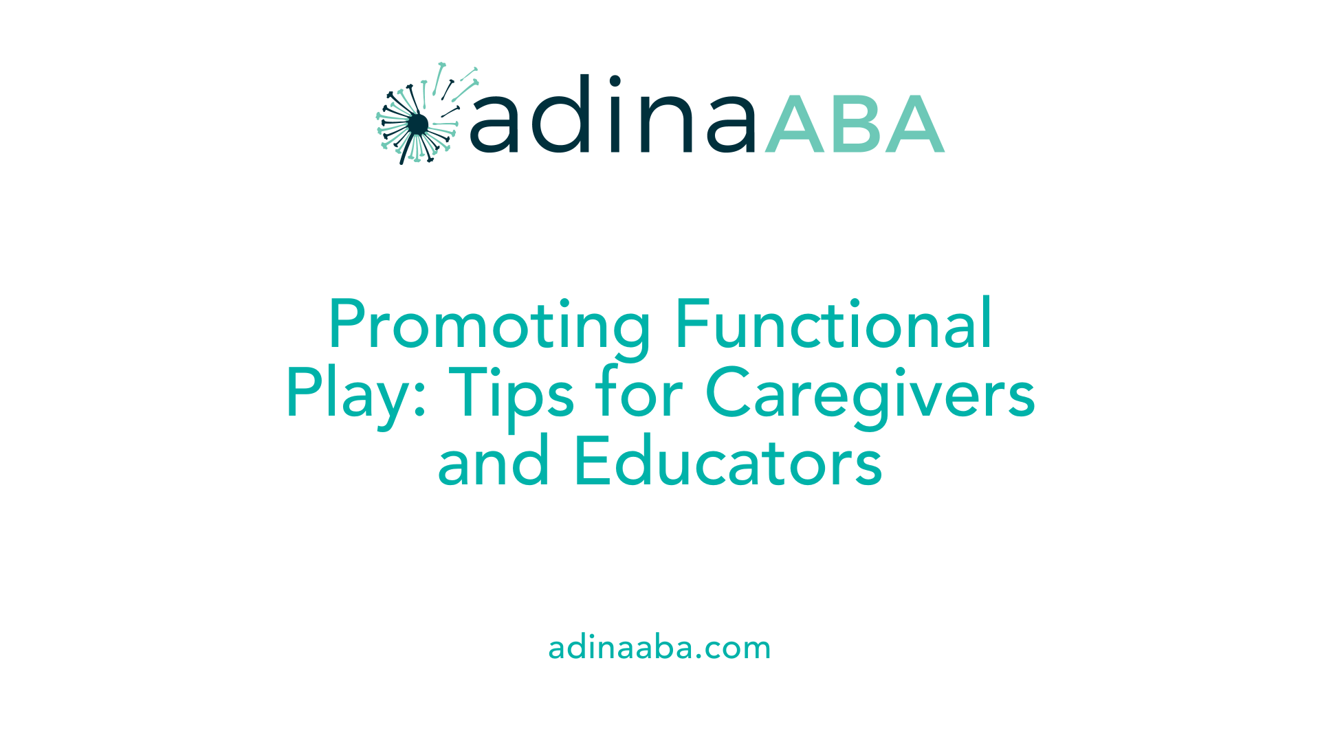 Promoting Functional Play: Tips for Caregivers and Educators