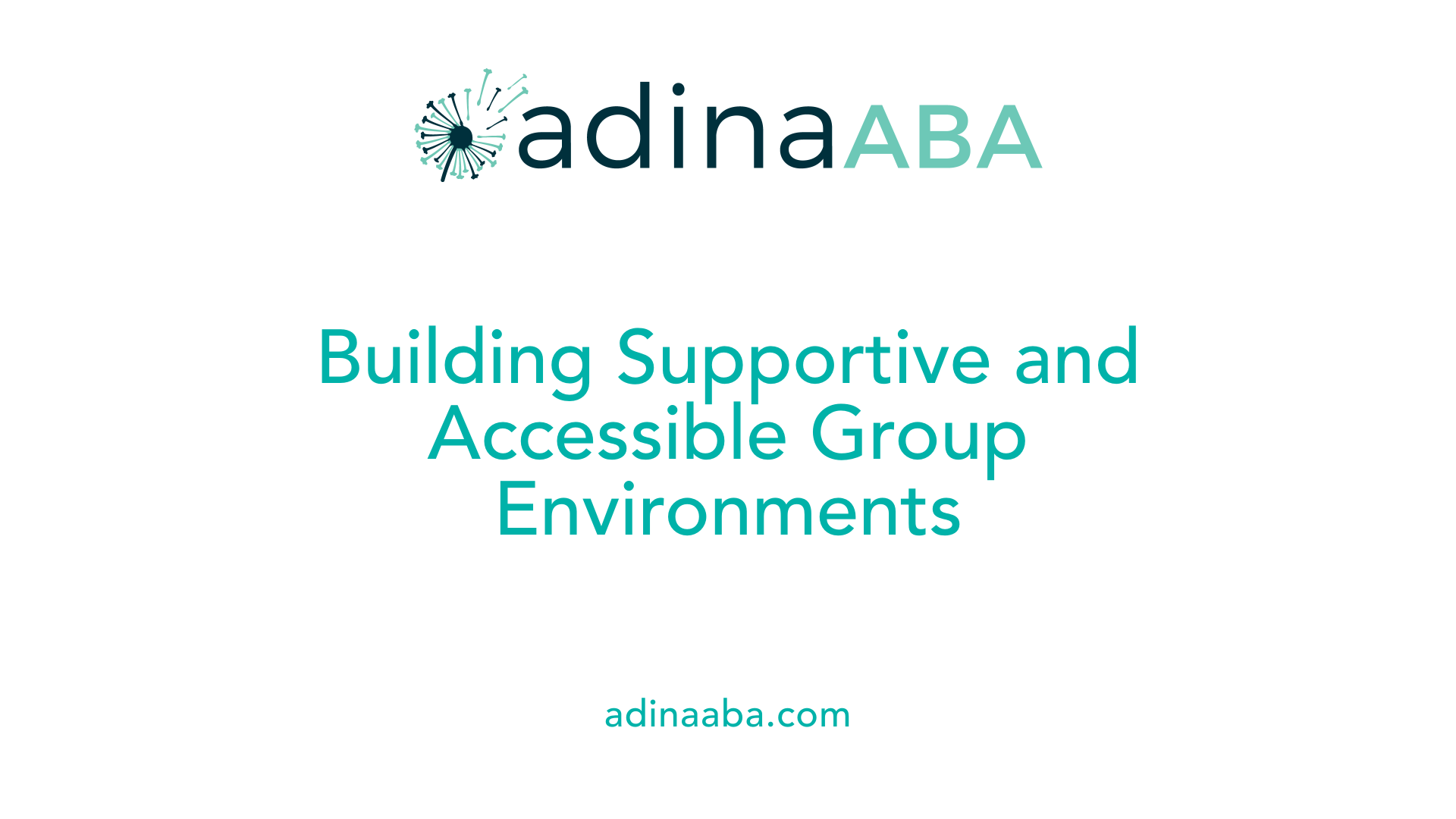 Building Supportive and Accessible Group Environments