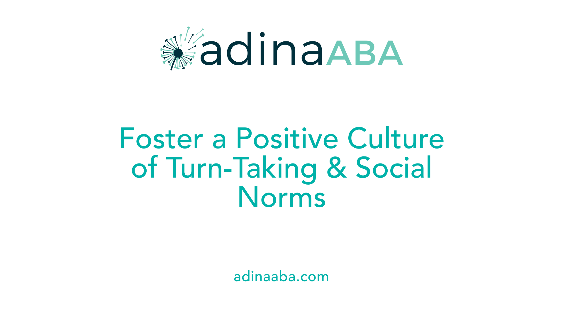 Foster a Positive Culture of Turn-Taking &amp; Social Norms