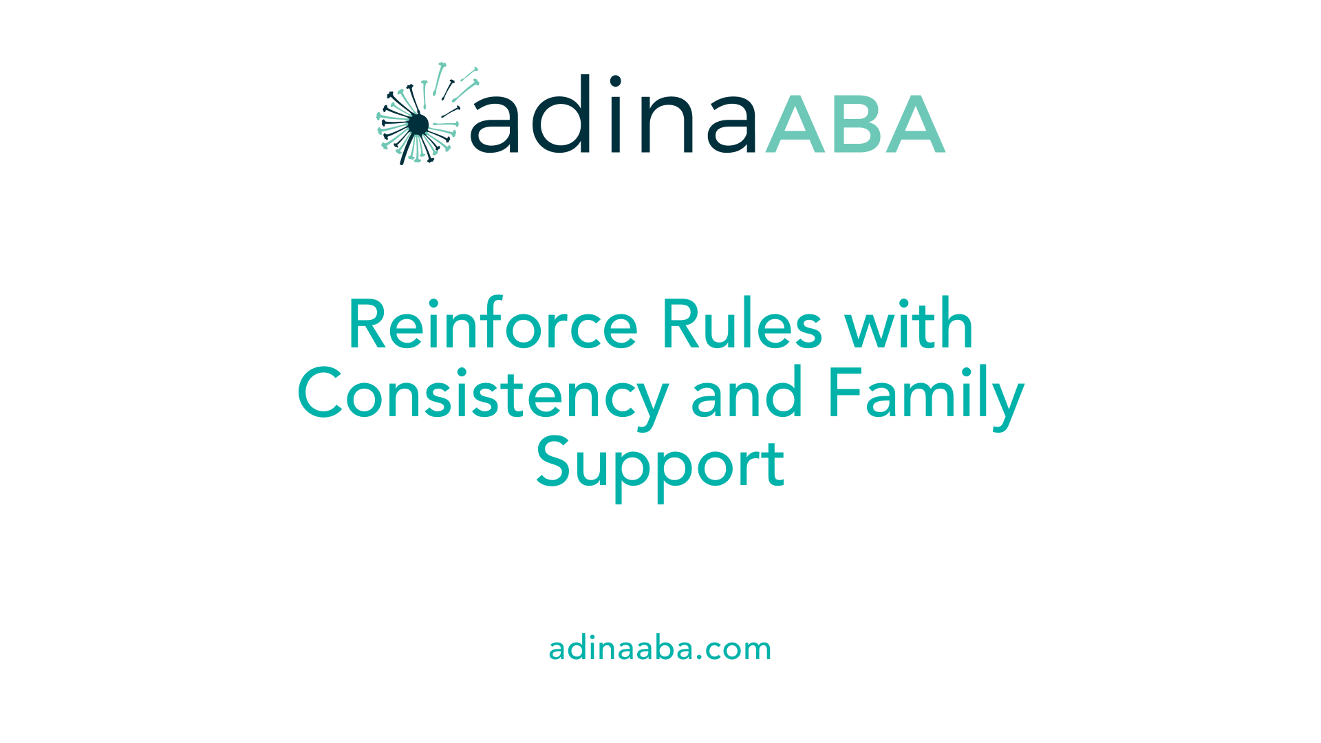 Reinforce Rules with Consistency and Family Support