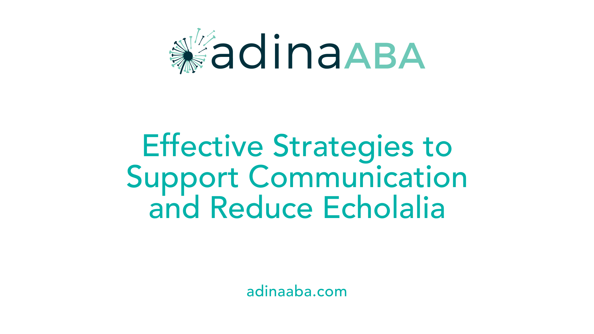 Effective Strategies to Support Communication and Reduce Echolalia