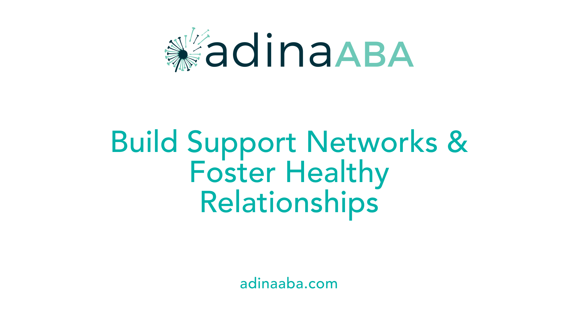 Build Support Networks &amp; Foster Healthy Relationships