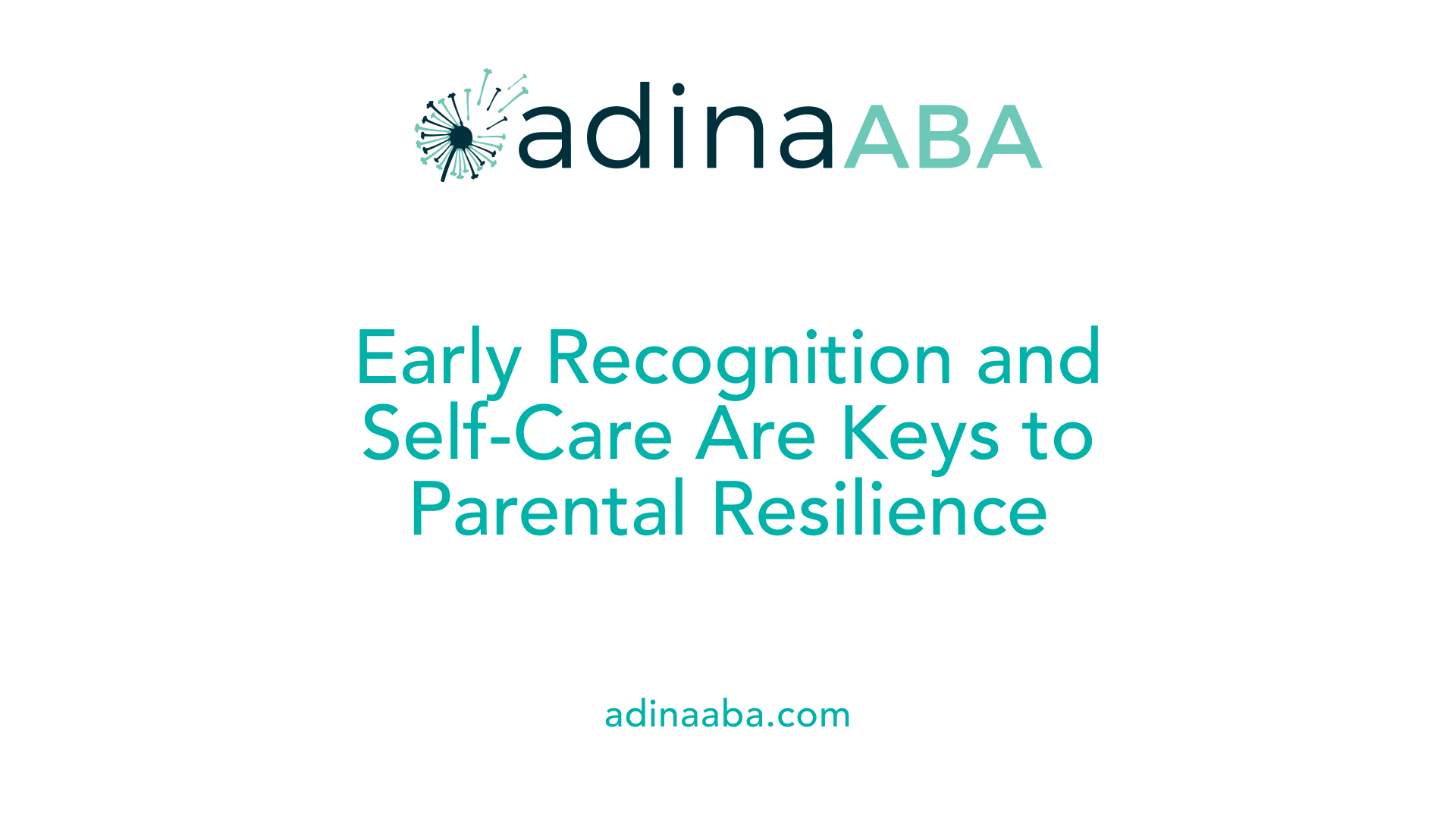 Early Recognition and Self-Care Are Keys to Parental Resilience