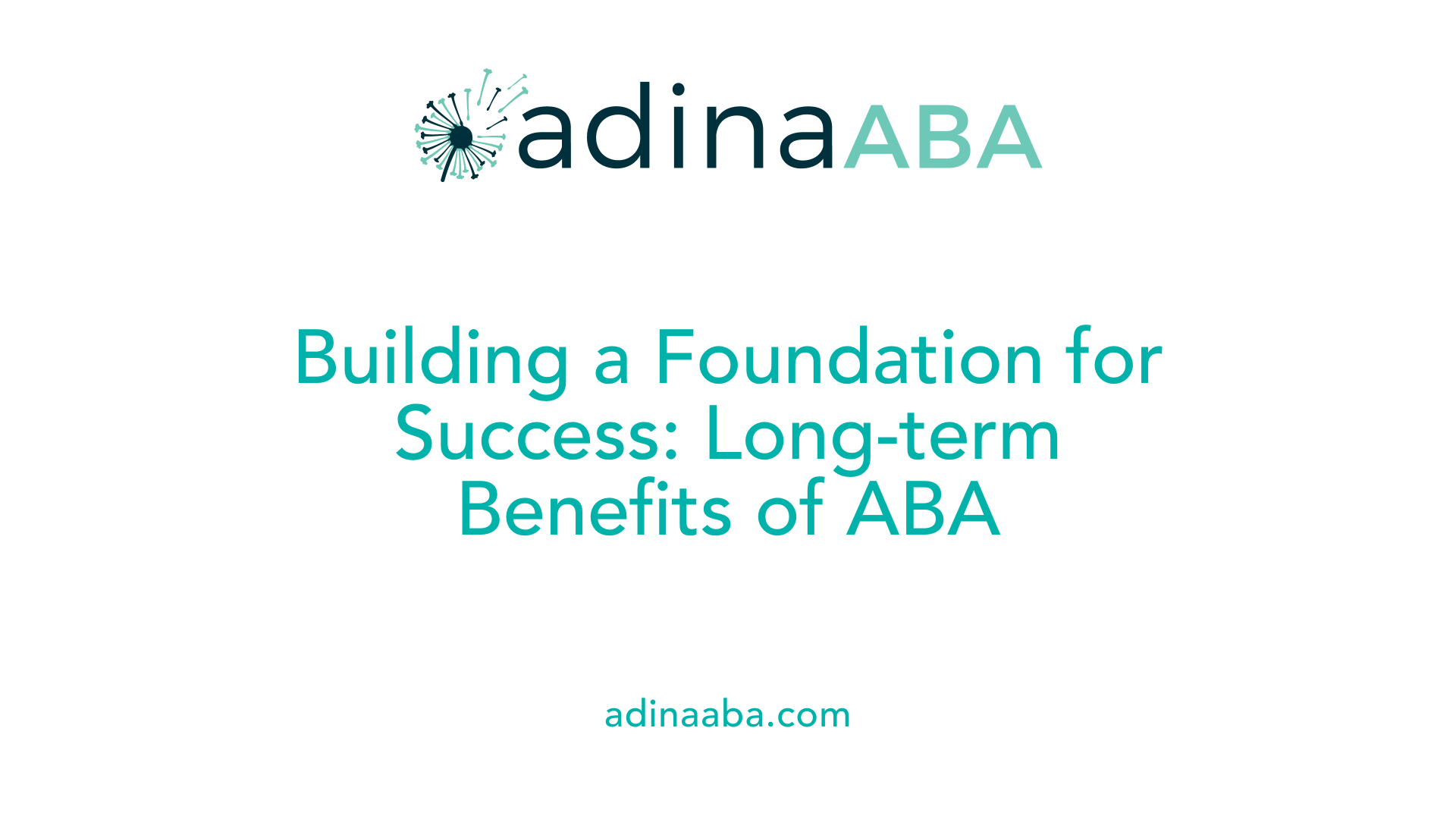 Building a Foundation for Success: Long-term Benefits of ABA