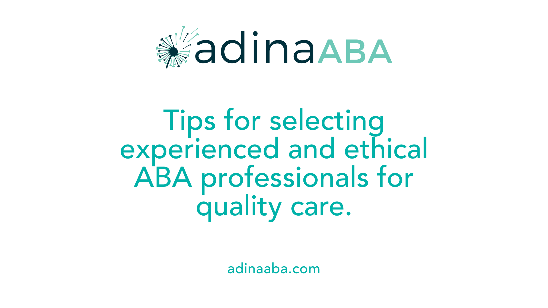 Tips for selecting experienced and ethical ABA professionals for quality care.