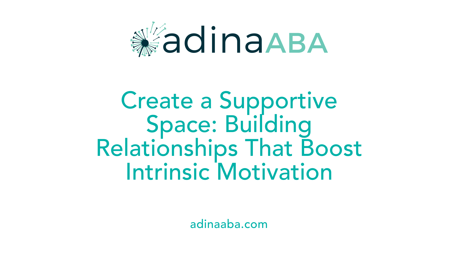 Create a Supportive Space: Building Relationships That Boost Intrinsic Motivation