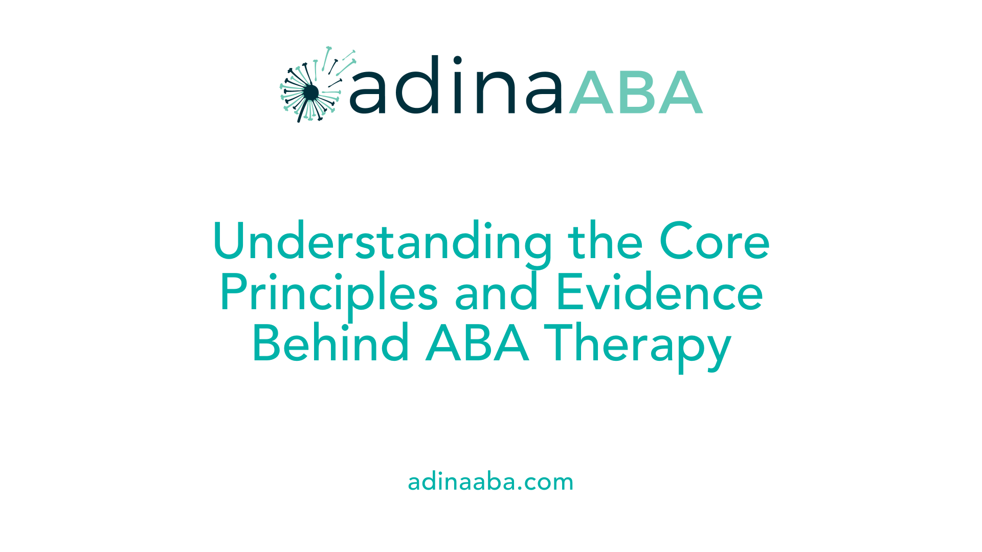 Understanding the Core Principles and Evidence Behind ABA Therapy