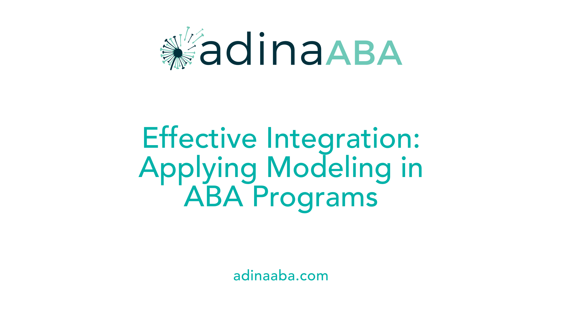 Effective Integration: Applying Modeling in ABA Programs