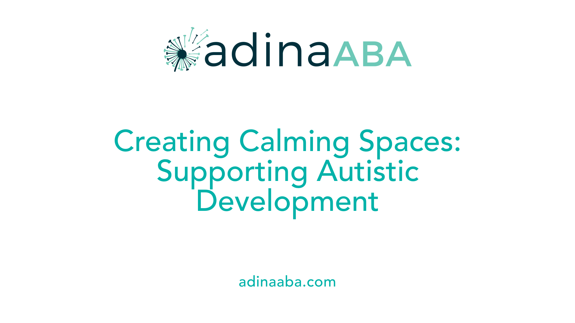 Creating Calming Spaces: Supporting Autistic Development