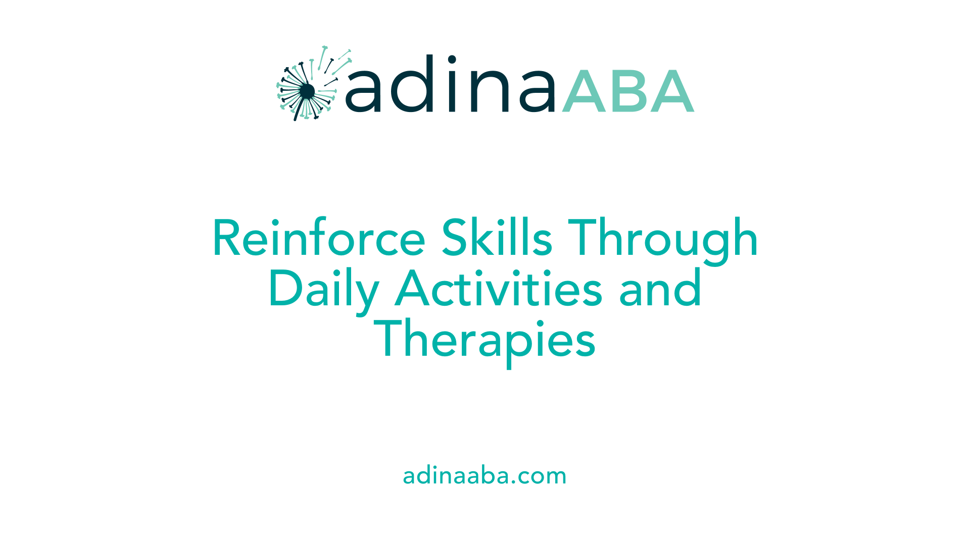 Reinforce Skills Through Daily Activities and Therapies