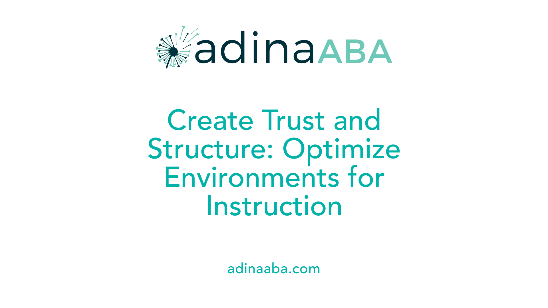 Create Trust and Structure: Optimize Environments for Instruction