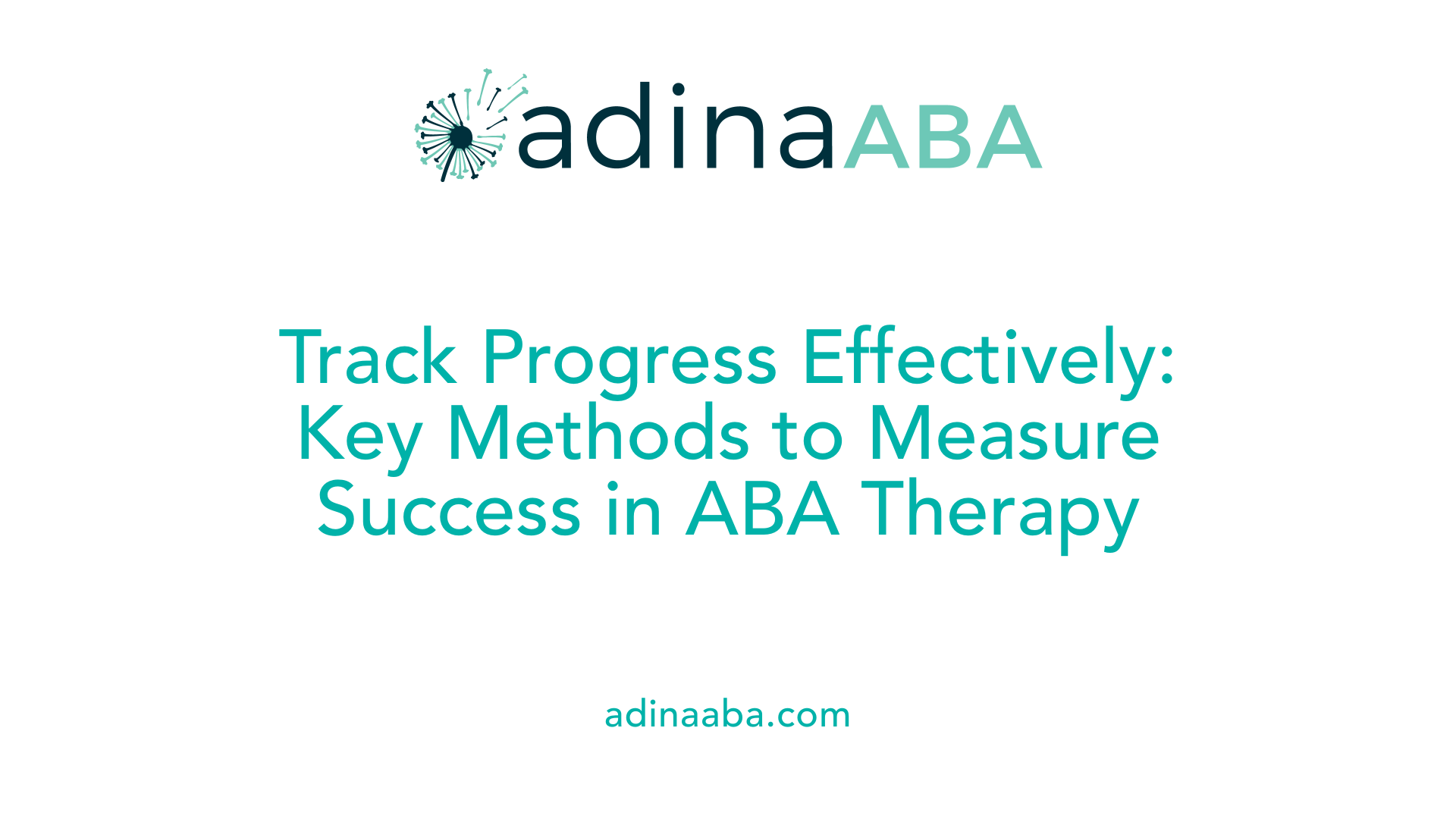 Track Progress Effectively: Key Methods to Measure Success in ABA Therapy