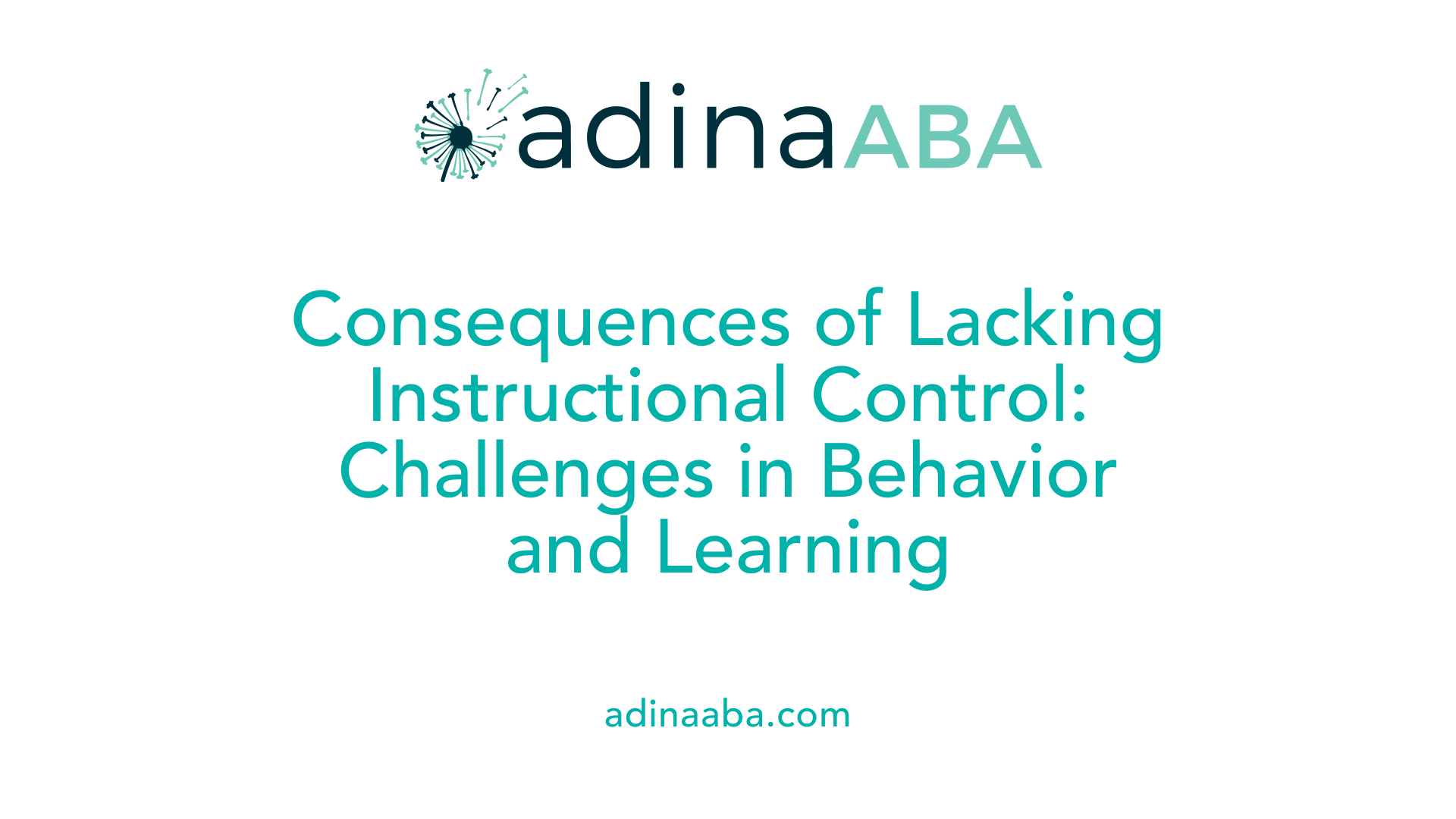 Consequences of Lacking Instructional Control: Challenges in Behavior and Learning