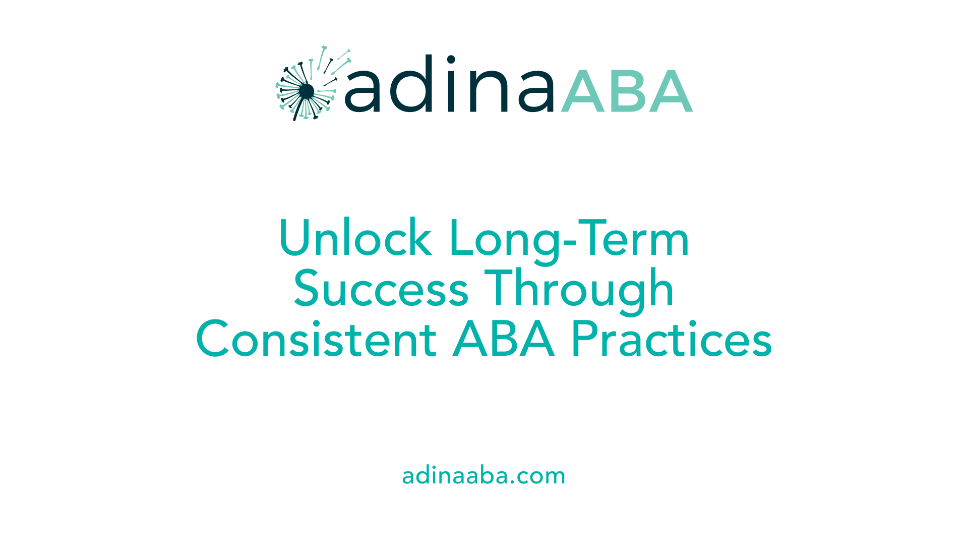 Unlock Long-Term Success Through Consistent ABA Practices