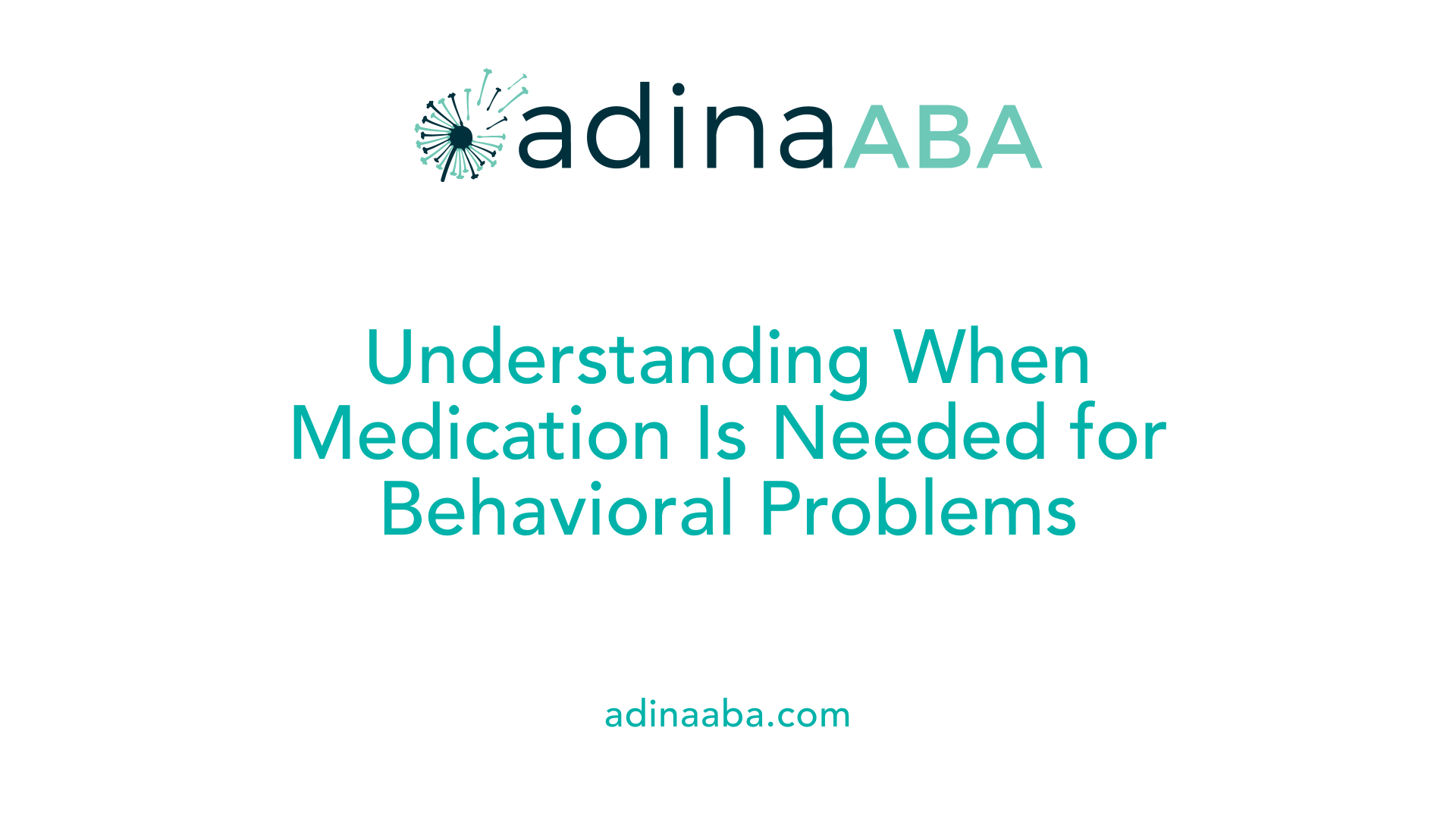 Understanding When Medication Is Needed for Behavioral Problems