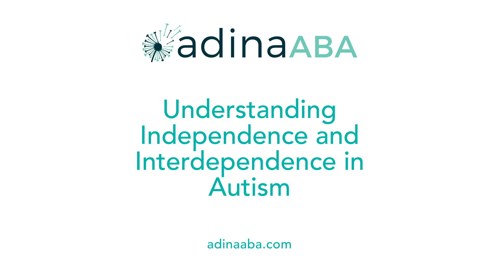 Understanding Independence and Interdependence in Autism