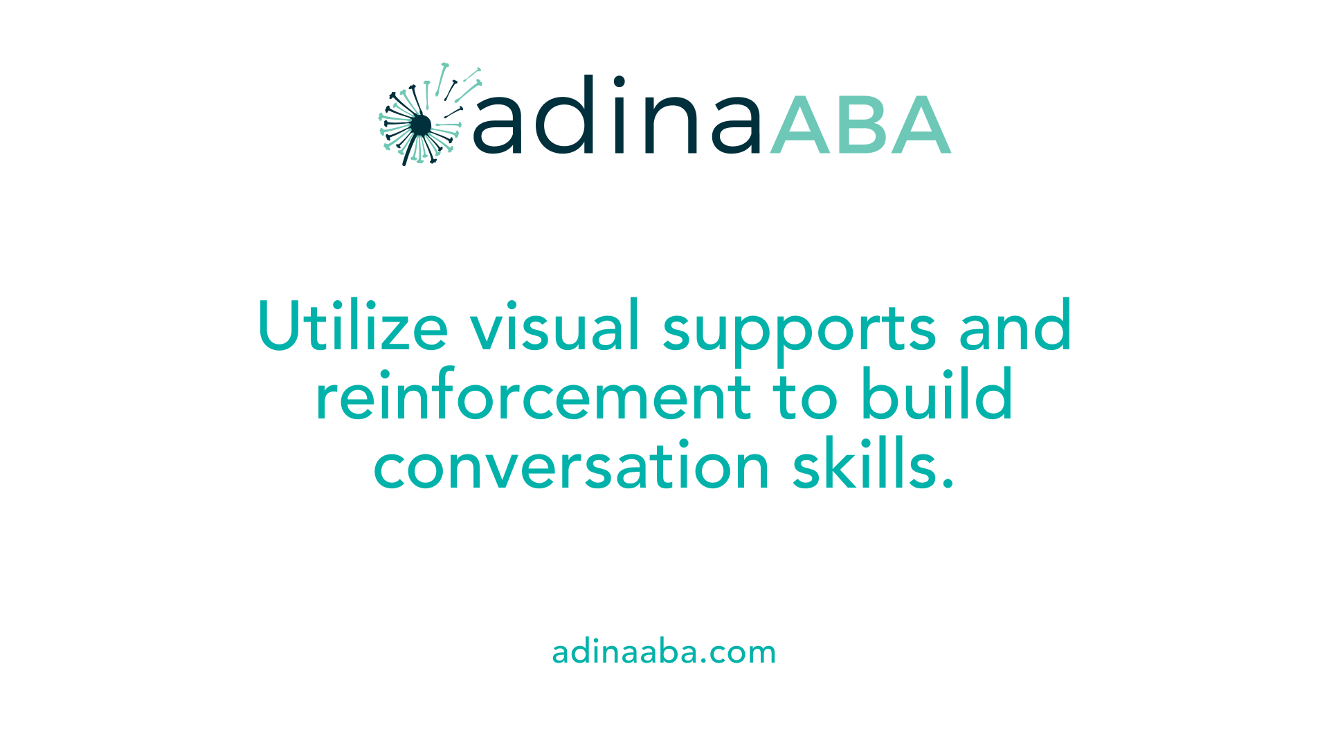 Utilize visual supports and reinforcement to build conversation skills.