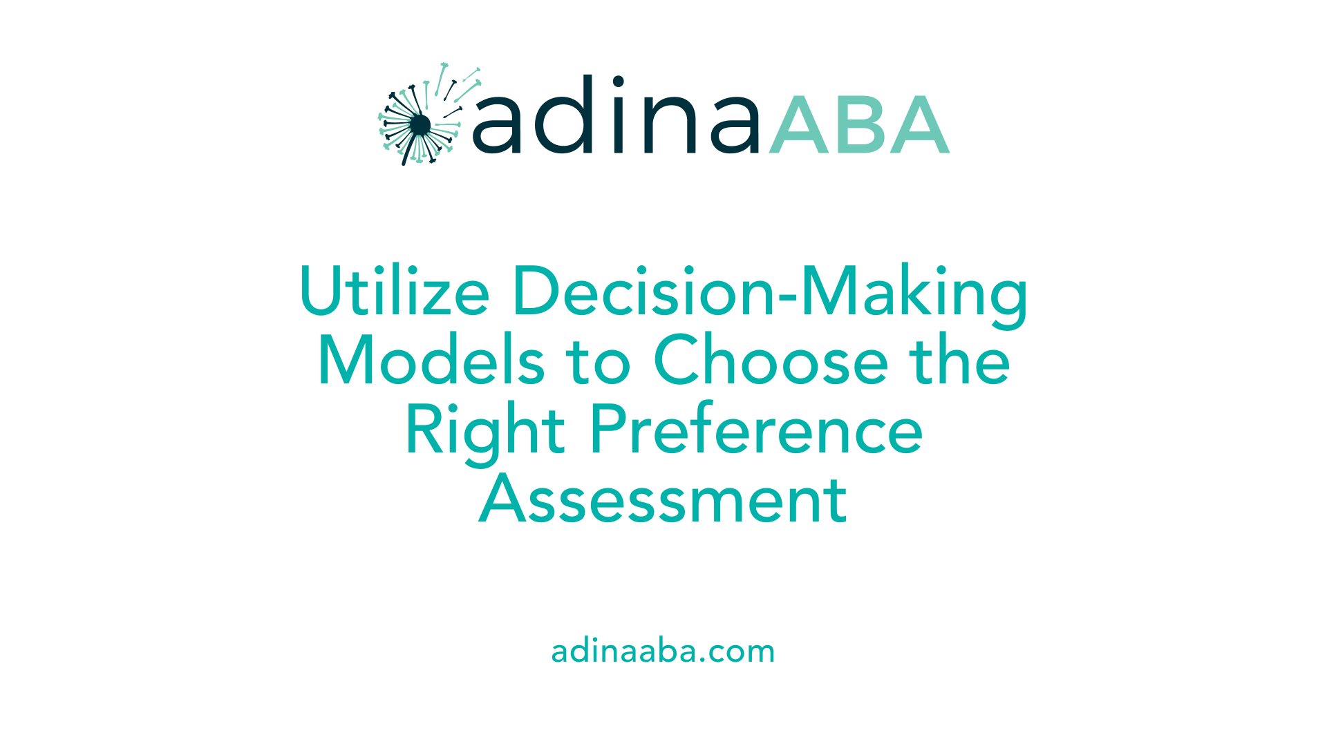 Utilize Decision-Making Models to Choose the Right Preference Assessment
