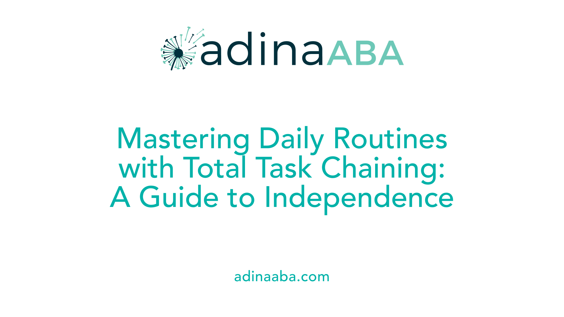 Mastering Daily Routines with Total Task Chaining: A Guide to Independence