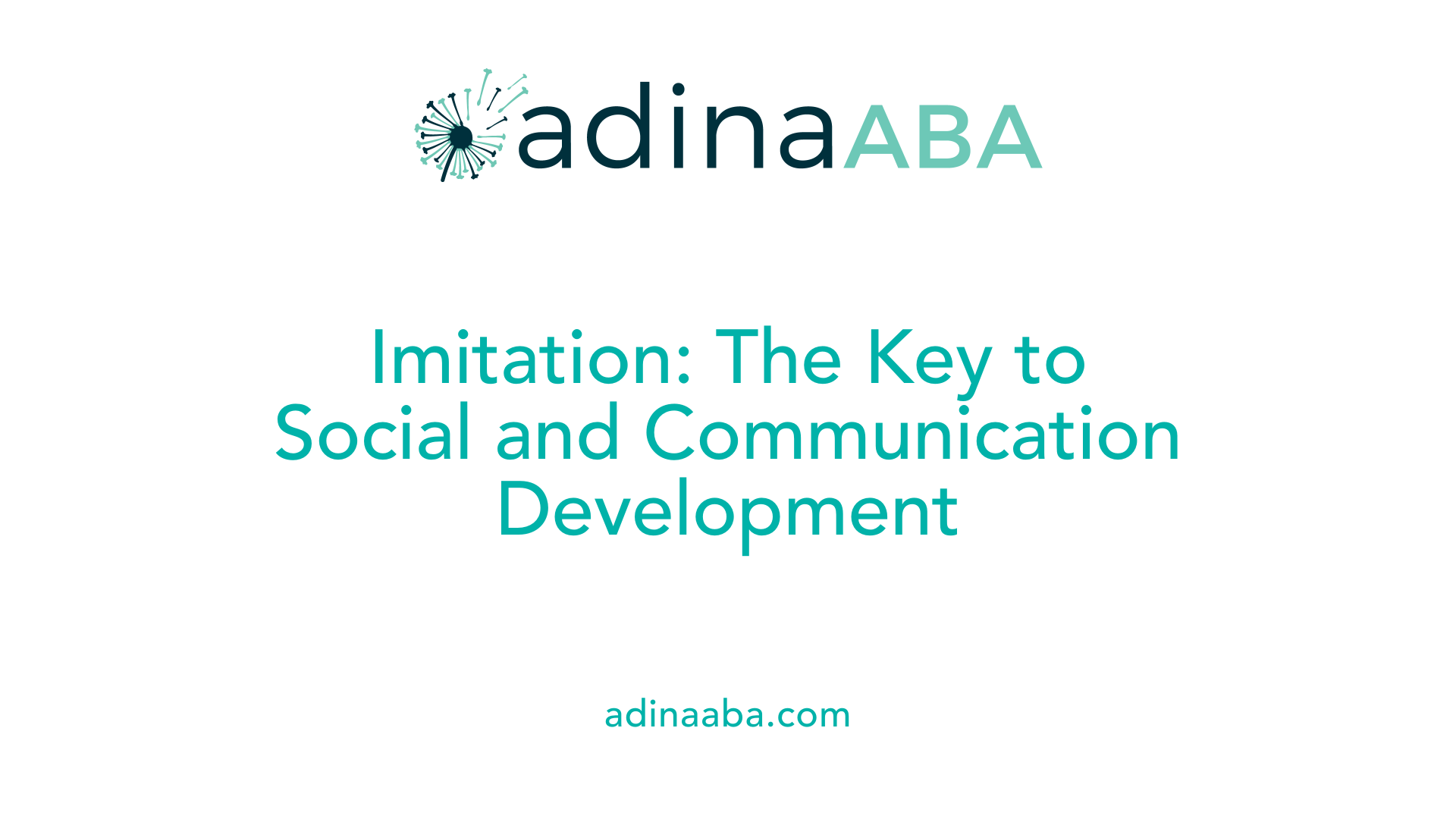Imitation: The Key to Social and Communication Development