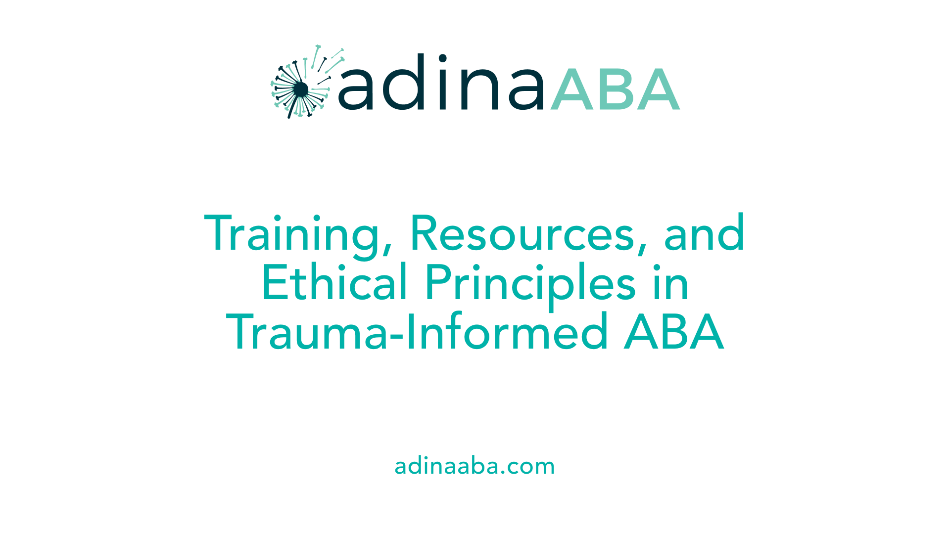 Training, Resources, and Ethical Principles in Trauma-Informed ABA