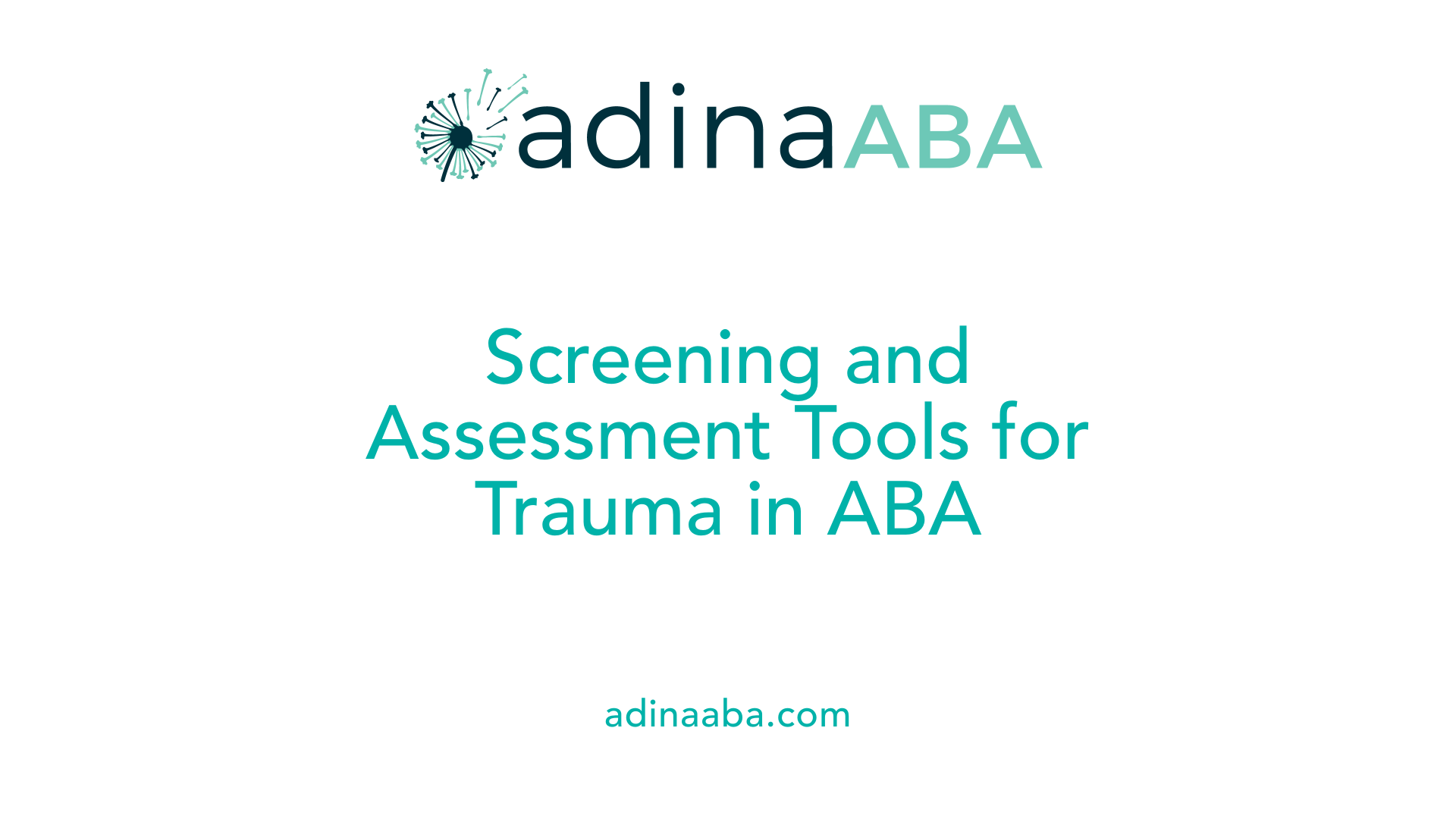 Screening and Assessment Tools for Trauma in ABA