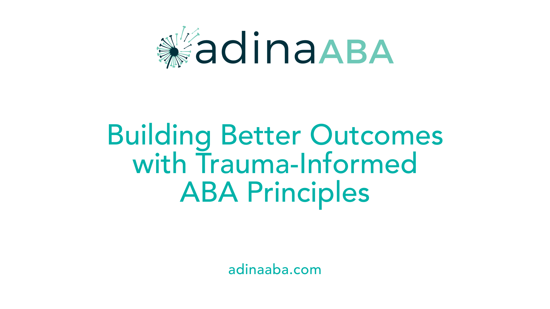 Building Better Outcomes with Trauma-Informed ABA Principles