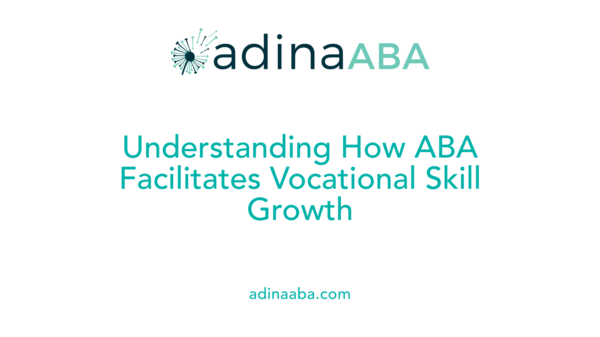 Understanding How ABA Facilitates Vocational Skill Growth