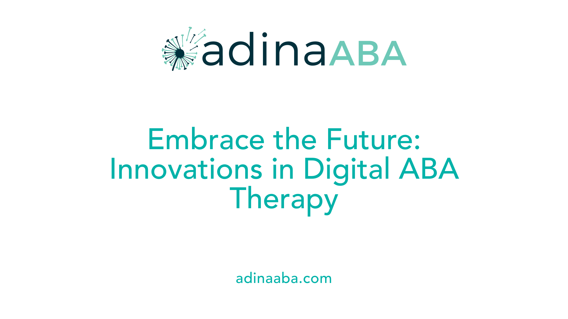 Embrace the Future: Innovations in Digital ABA Therapy