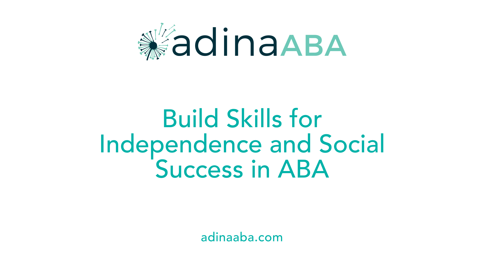 Build Skills for Independence and Social Success in ABA