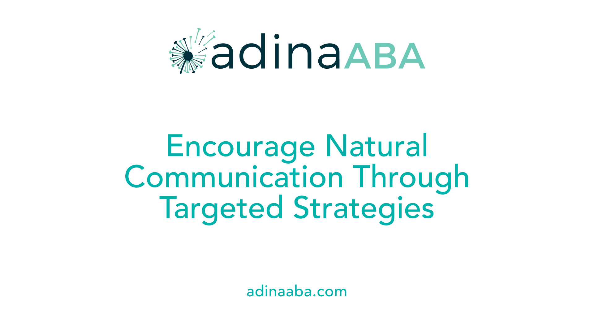 Encourage Natural Communication Through Targeted Strategies