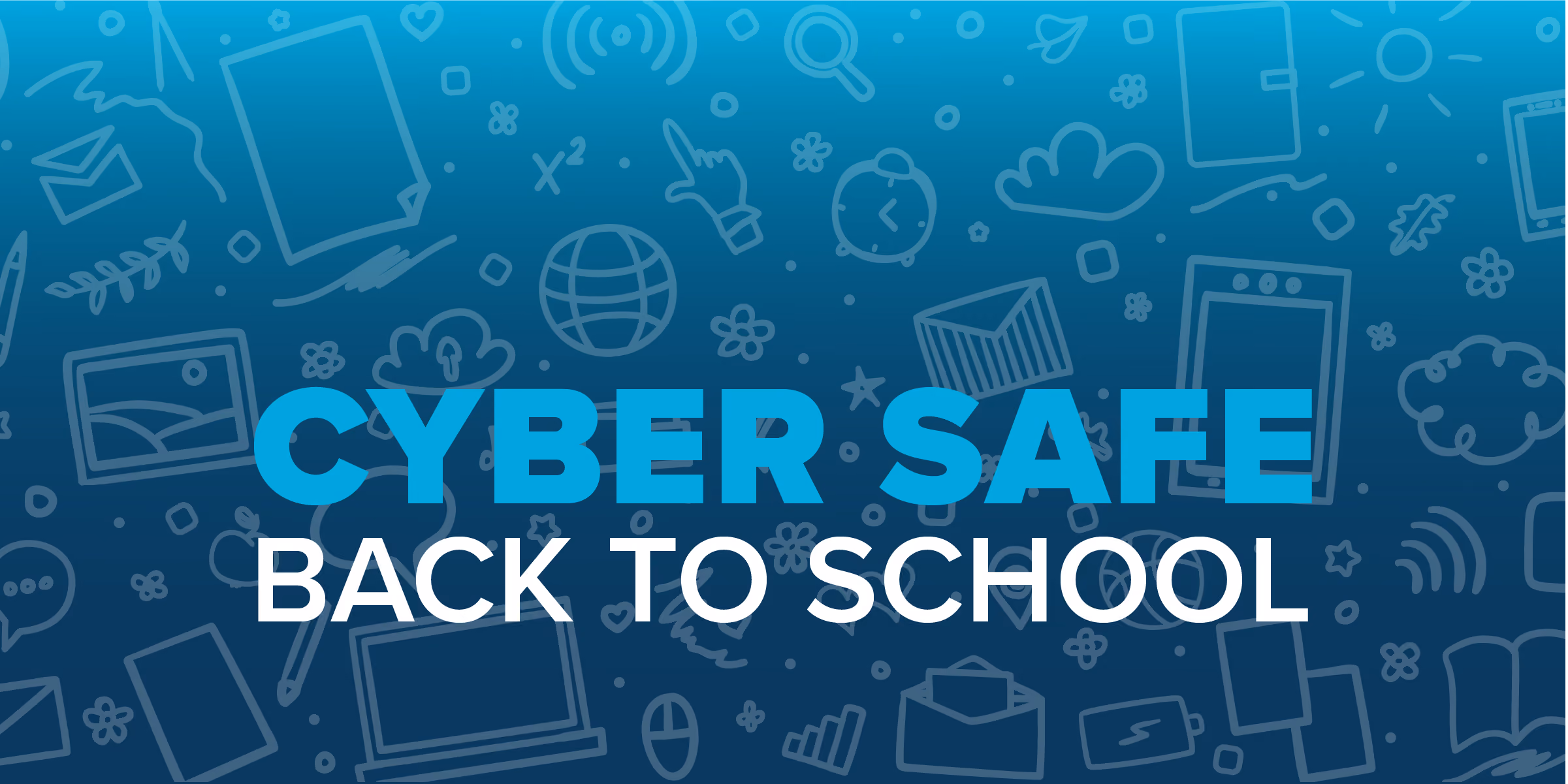 Cyber Safe Back to School